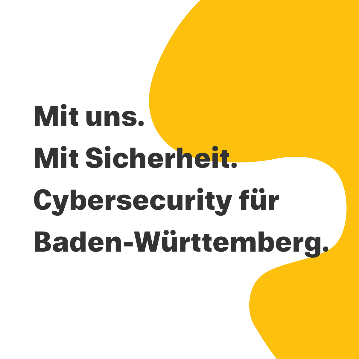 Statement Mit uns. Mit Sicherheit. Cybersecurity für Baden-Württemberg.